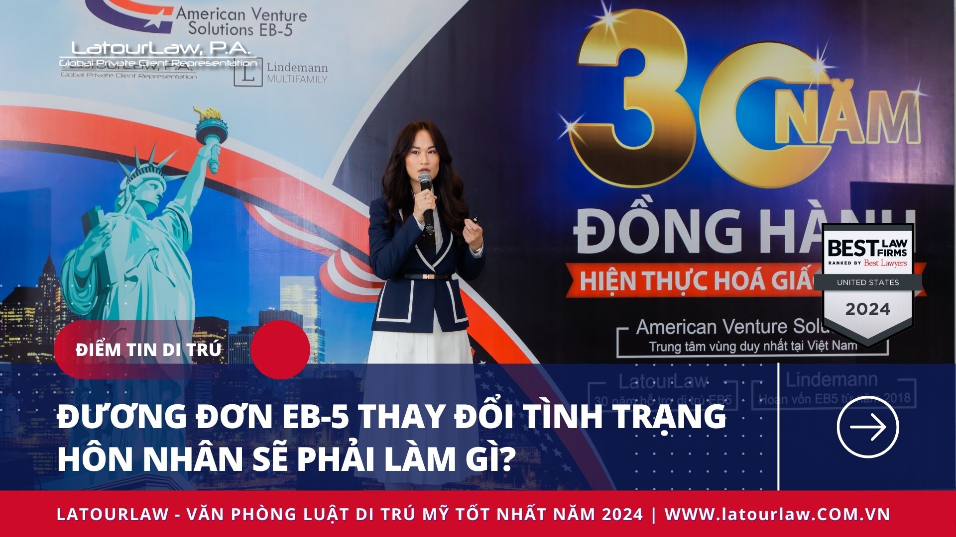 ĐƯƠNG ĐƠN EB-5 THAY ĐỔI TÌNH TRẠNG HÔN NHÂN SẼ PHẢI LÀM GÌ?