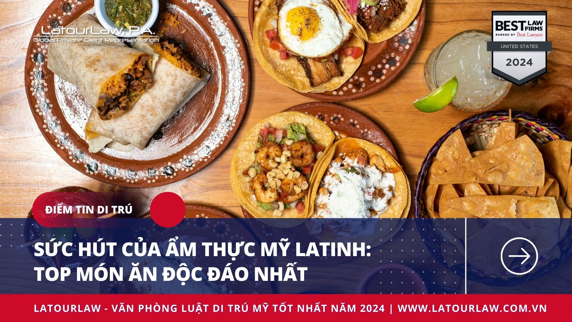 SỨC HÚT CỦA ẨM THỰC MỸ LATINH: TOP MÓN ĂN ĐỘC ĐÁO NHẤT