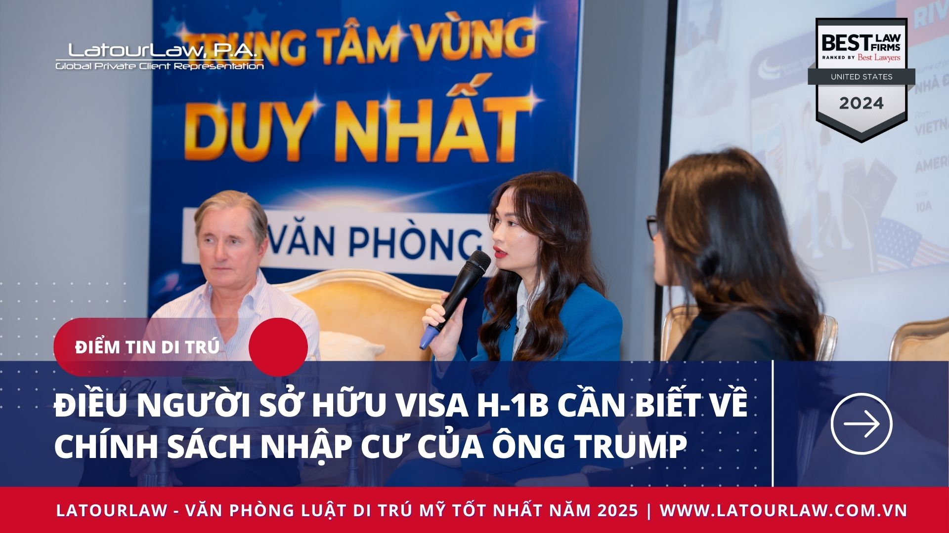 ĐIỀU NGƯỜI SỞ HỮU VISA H-1B CẦN BIẾT VỀ CHÍNH SÁCH DI CƯ CỦA ÔNG TRUMP